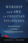 Worship and Awe in Christian Psychology - How Centering God Transforms Mental and Spiritual Health